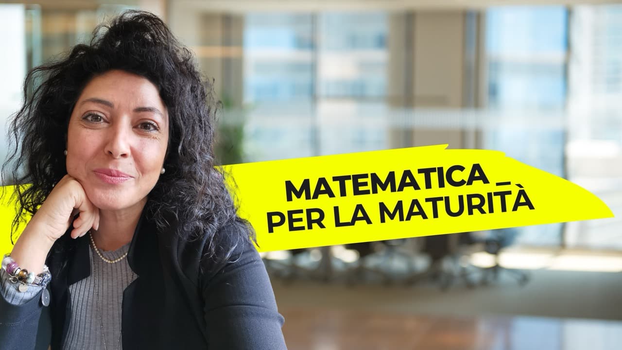 Matematica per la maturità scientifica – video di teoria + quesiti d’esame + problemi d’esame